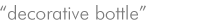 decorative bottle