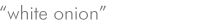 white onion